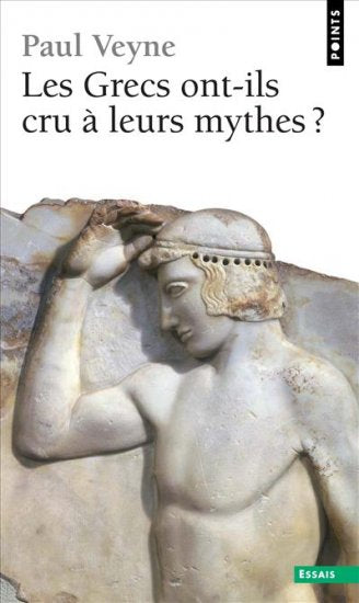 Les Grecs ont-ils cru à leurs mythes ? : essai sur l'imagination constituante Books