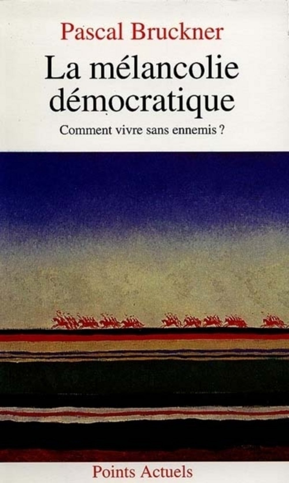La Mélancolie démocratique: Comment vivre sans ennemis ?, essai Books