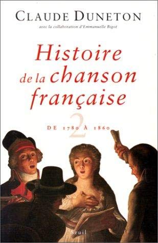 Histoire de la chanson française. Des origines à 1860, tome 2 : de 1780 à 1860 book