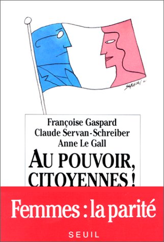 Au pouvoir, citoyennes ! : liberté, égalité, parité book