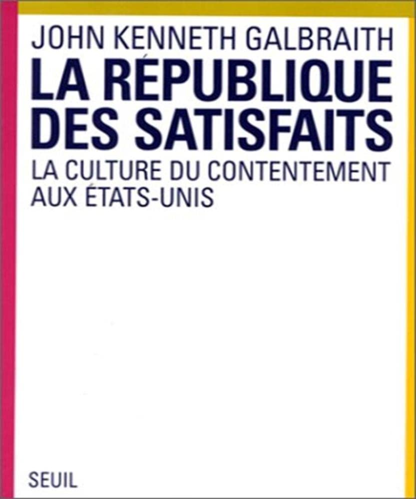La République des satisfaits : la culture du contentement aux Etats-Unis book
