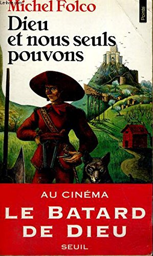 Dieu Et Nous Seuls Pouvons: Les très-édifiantes et très-inopinées mémoires des Pibrac de Bellerocaille, huit générations d'exécuteurs, roman Learning & Reference