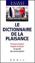 Le Dictionnaire de la plaisance : français-anglais, anglais-français et guide de conversation Leisure & Fun