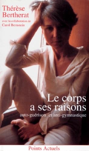 Le Corps A Ses Raisons. Auto-Guerison Et Anti-Gymnastique Books