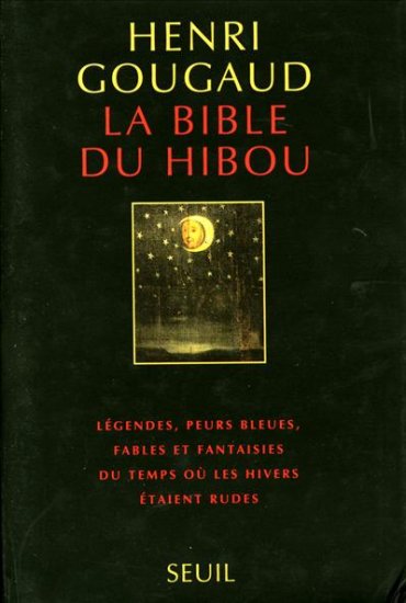 La Bible du hibou : légendes, peurs bleues, fables et fantaisies du temps où les hivers étaient rudes Contemporary literature Books