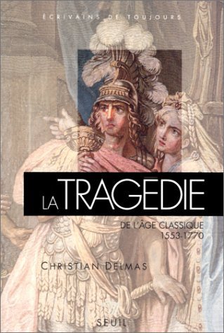 La Tragedie De l'Age Classique: 1553-1770 Contemporary literature