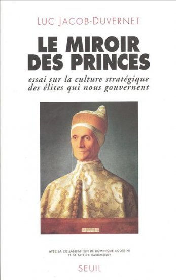 Le Miroir des princes : essai sur la culture stratégique des élites qui nous gouvernent Philosophy