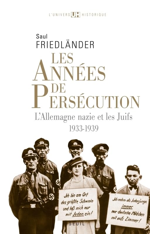 L'Allemagne nazie et les juifs. Vol. 1. Les années de persécution : 1933-1939 Politics & History