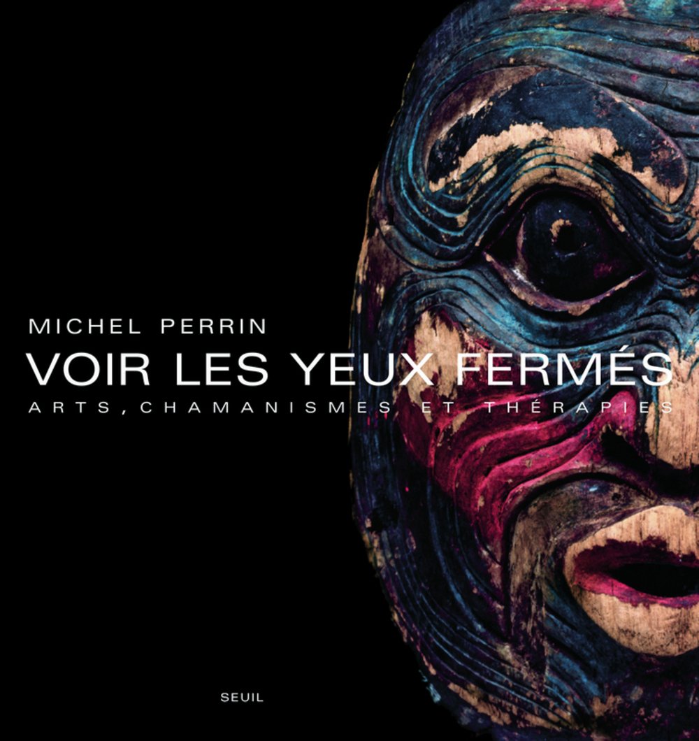 Voir les yeux fermés: Arts, chamanismes et thérapies book