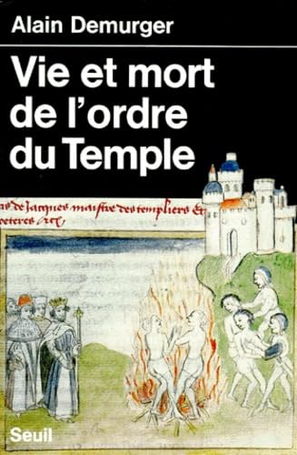 Vie et Mort de l'ordre du Temple (1118-1314) Politics & History