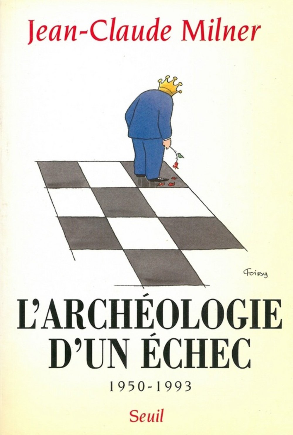L'Archéologie d'un échec (1950-1993) Essays & Short Stories