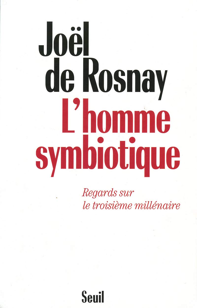 L'Homme symbiotique. Regards sur le troisième millénaire Business & Technology