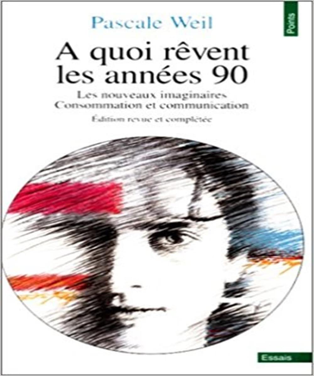 A quoi rêvent les années 90 : Les Nouveaux Imaginaires : Consommation et communication, édition revue et complétée book