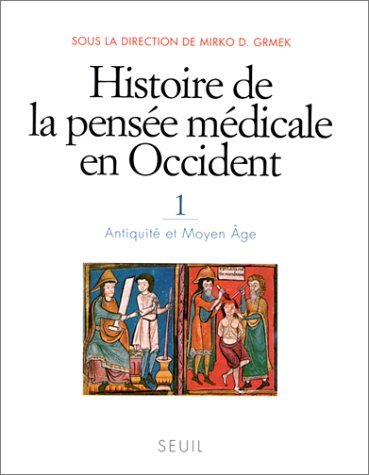 Histoire de la pensée médicale en Occident. Vol. 1. Antiquité et Moyen Age Business & Technology