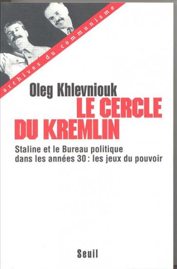 Le cercle du Kremlin : Staline et le bureau politique dans les années 30, les jeux du pouvoir Politics & History