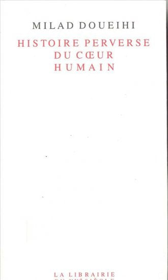 Histoire perverse du coeur humain book