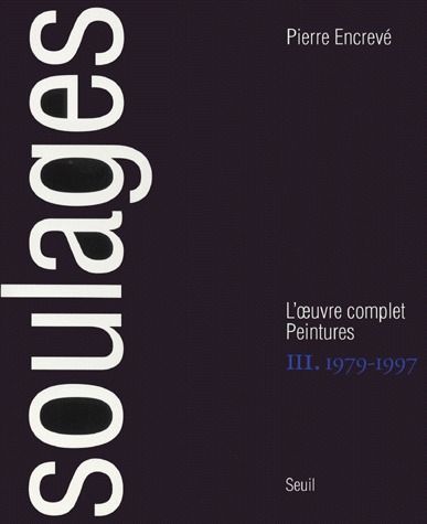 Soulages, l'oeuvre complet : peintures. Vol. 3. 1979-1997 book