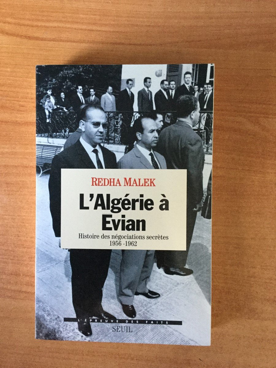 L'Algérie à Evian: Histoire des négociations secrètes (1956-1962) Politics & History