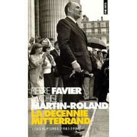 La décennie Mitterrand: Tome 1, Les ruptures (1981-1984) (La Decennie Mitterand, Band 1) Politics & History