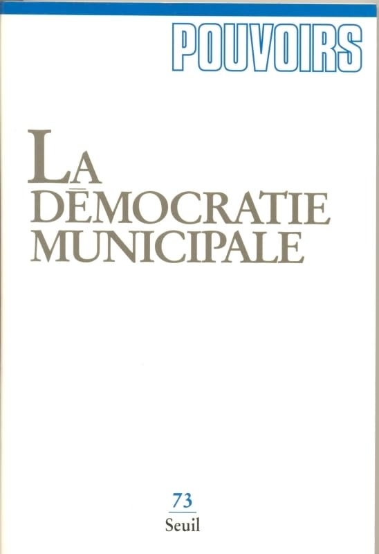 Pouvoirs, n° 073: La Démocratie municipale book