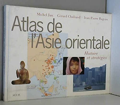 Atlas de l'Asie orientale : histoire et stratégies book