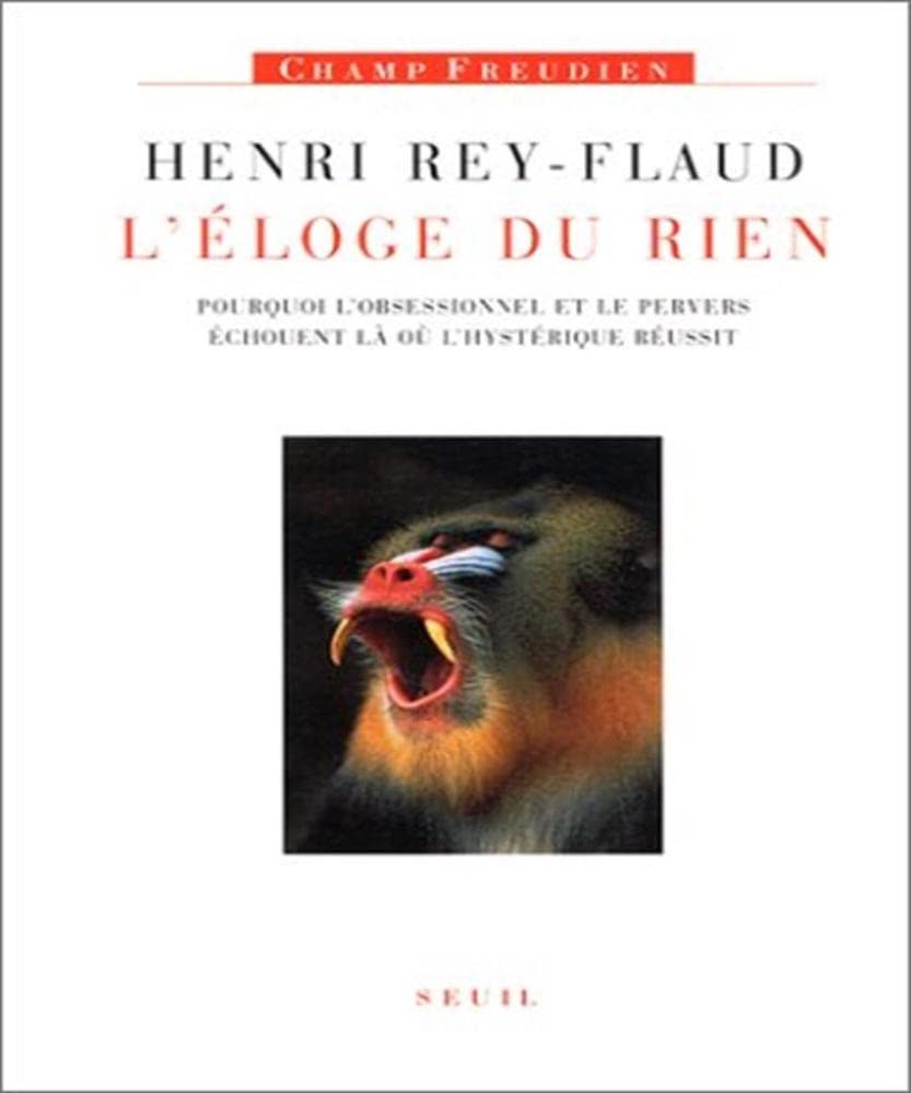 L'éloge du rien : pourquoi l'obsessionnel et le pervers échouent là où l'hystérique réussit Psychology