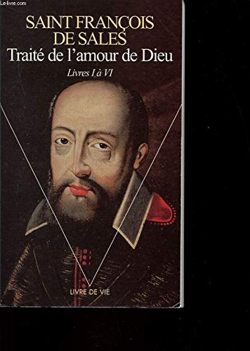 Traité de l'amour de Dieu. Vol. 1. Livres I à VI Philosophy