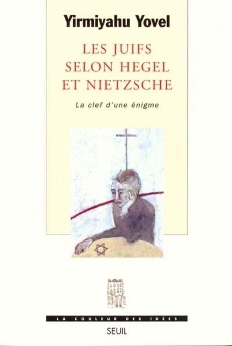 Les Juifs selon Hegel et Nietzsche. La clef d'une énigme Philosophy