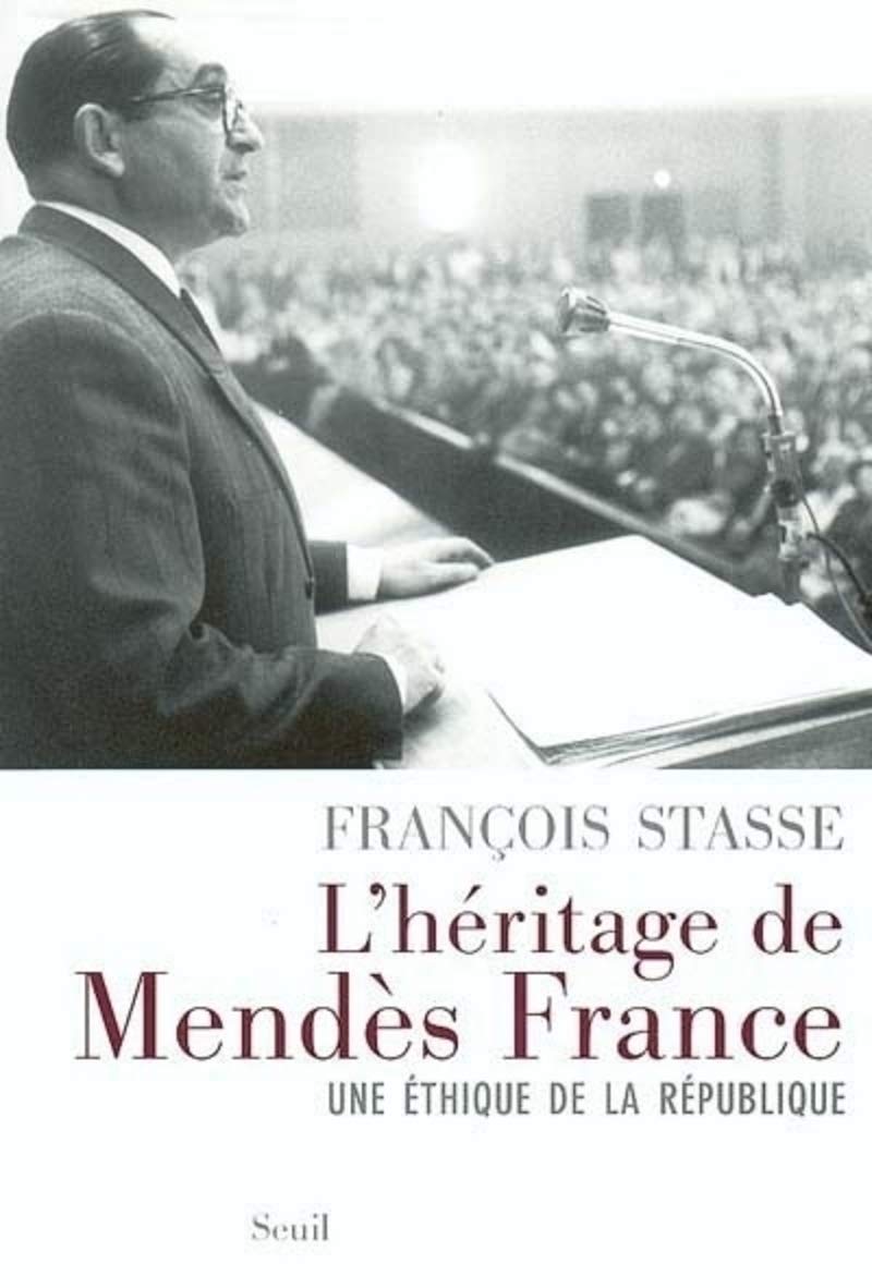 L'Héritage de Mendès France. Une éthique de la République Politics & History
