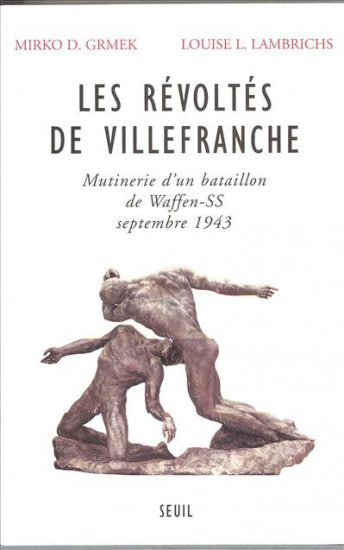 Les révoltés de Villefranche : mutinerie d'un bataillon de Waffen-SS (Villefranche-de-Rouergue, septembre 1943) Politics & History