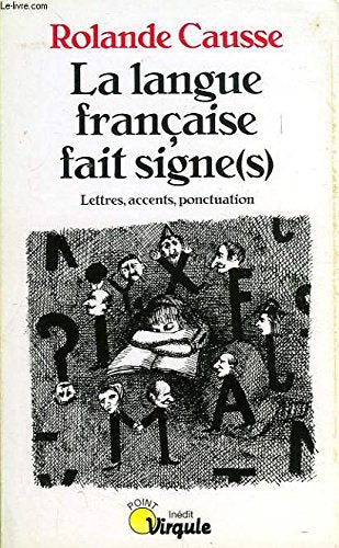 La Langue Francaise Fait Signe(S). Lettres, Accents, Ponctuation Books