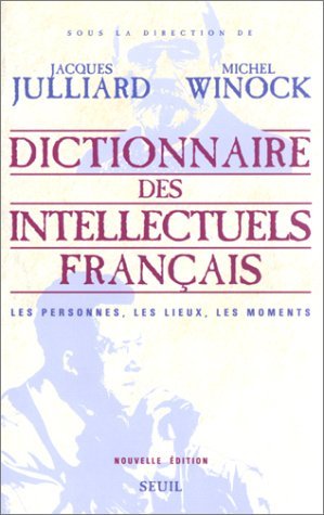 Dictionnaire des intellectuels français. Les personnes, les lieux, les moments Politics & History