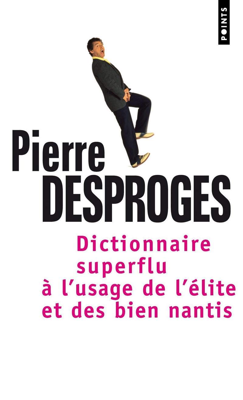 Dictionnaire superflu a l'usage de l'elite et des bien nantis: A l'usage des élites et des nantis Contemporary literature