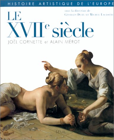 Histoire artistique de l'Europe. Vol. 4. Le XVIIe siècle Film, Art & Culture