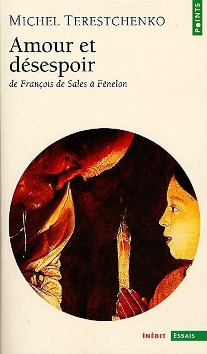 Amour Et D'Sespoir. de Franois de Sales F'Nelon: De François de Sales à Fénélon Contemporary literature Books
