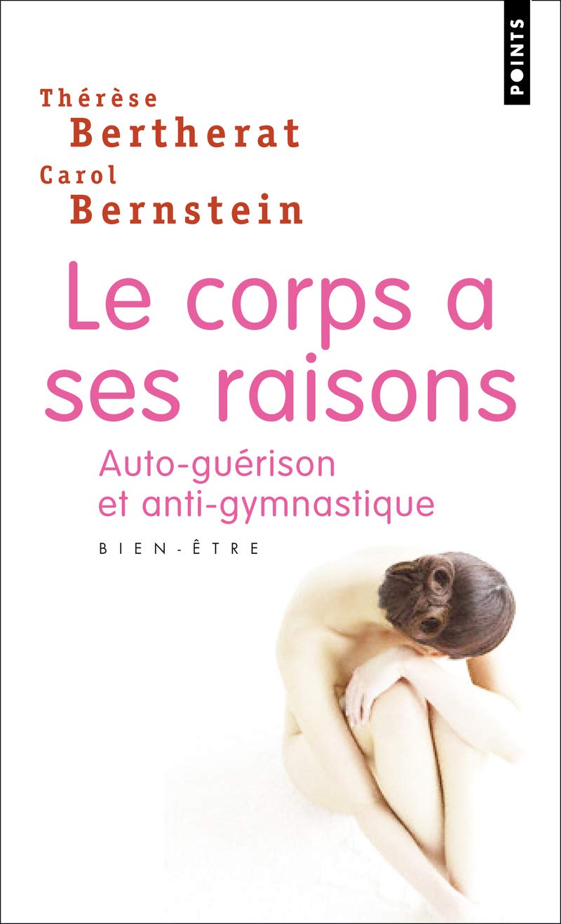 Le Corps a ses raisons. Auto-guérison et anti-gymnastique book