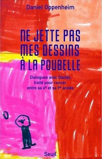 Ne jette pas mes dessins à la poubelle : dialogues avec Daniel, traité pour cancer, entre sa 6e et 9e année book