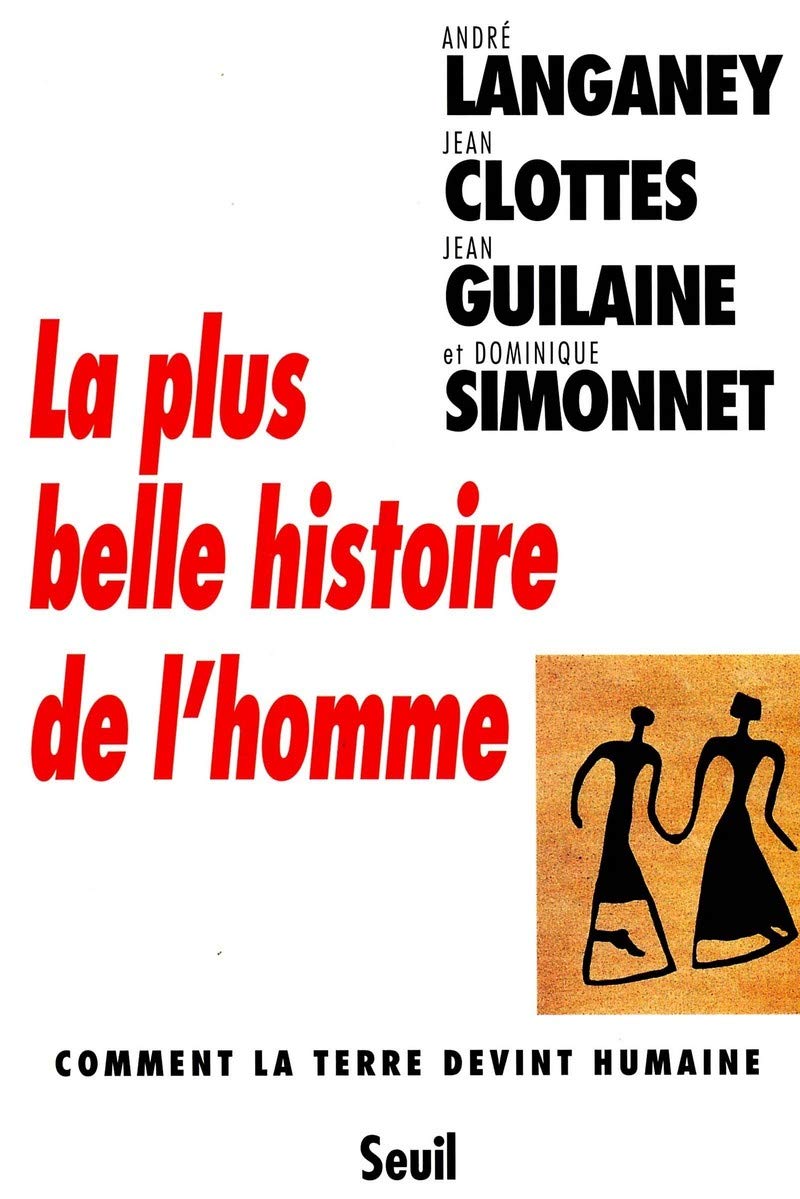La Plus Belle Histoire de l'Homme. Comment la Terre devint humaine Politics & History
