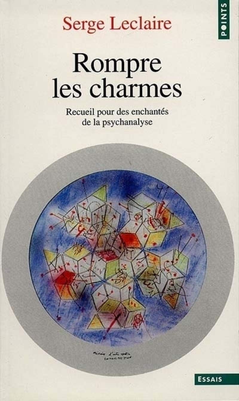 Rompre Les Charmes. Recueil Pour Des Enchant's de La Psychanalyse Contemporary literature