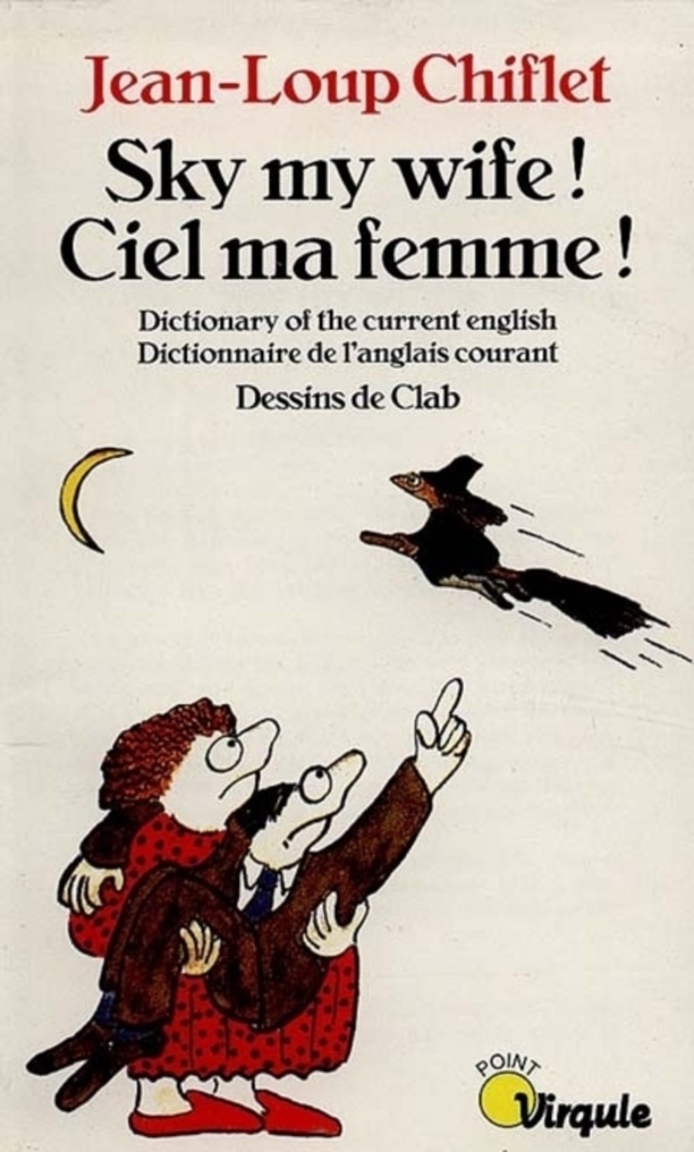 Sky My Wife ! Ciel Ma Femme ! Dictionnaire De L'Anglais Courant : Dictionnary Of The Current English book