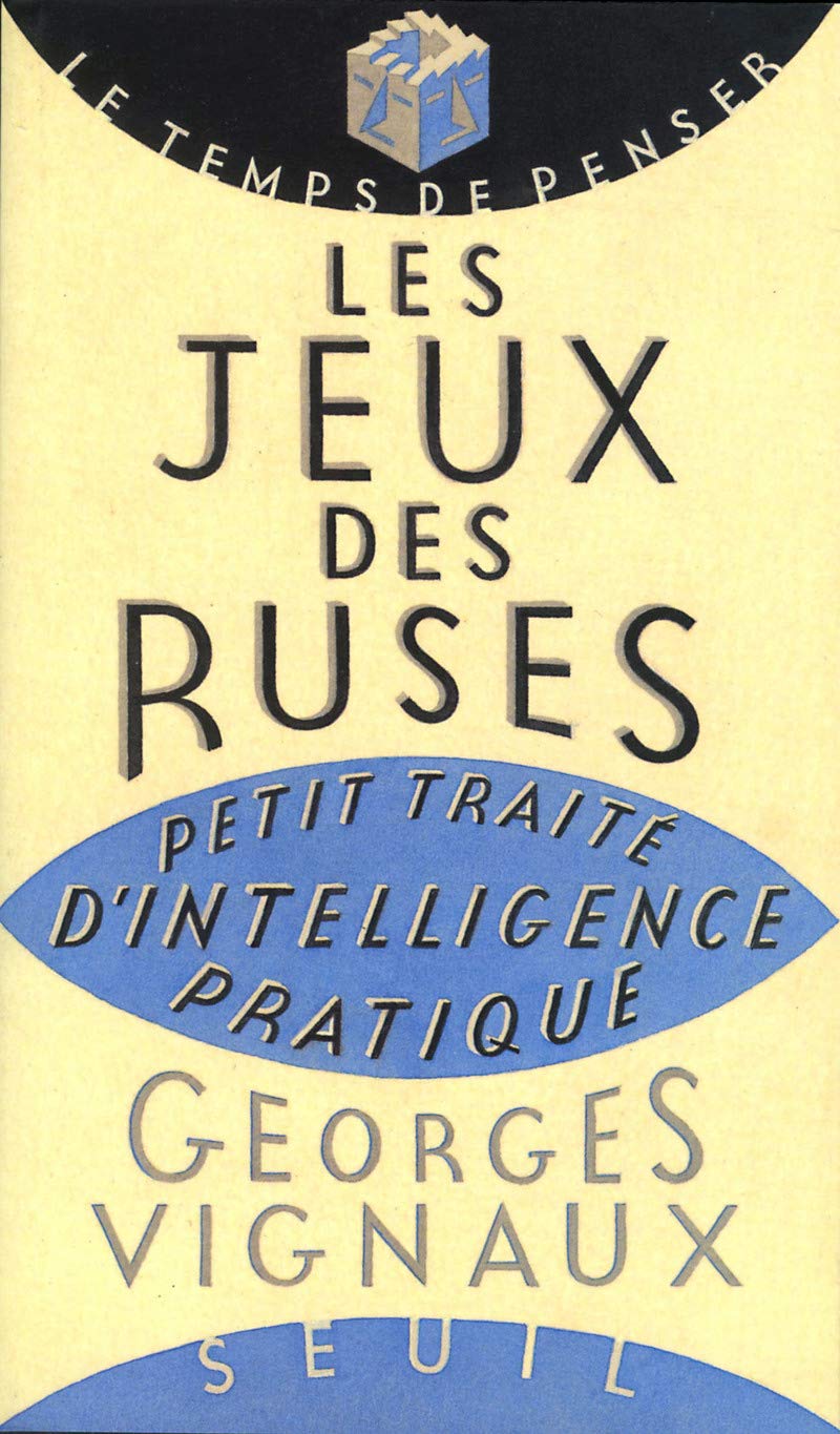 Les Jeux des ruses. Petit traité d'intelligence pratique Philosophy