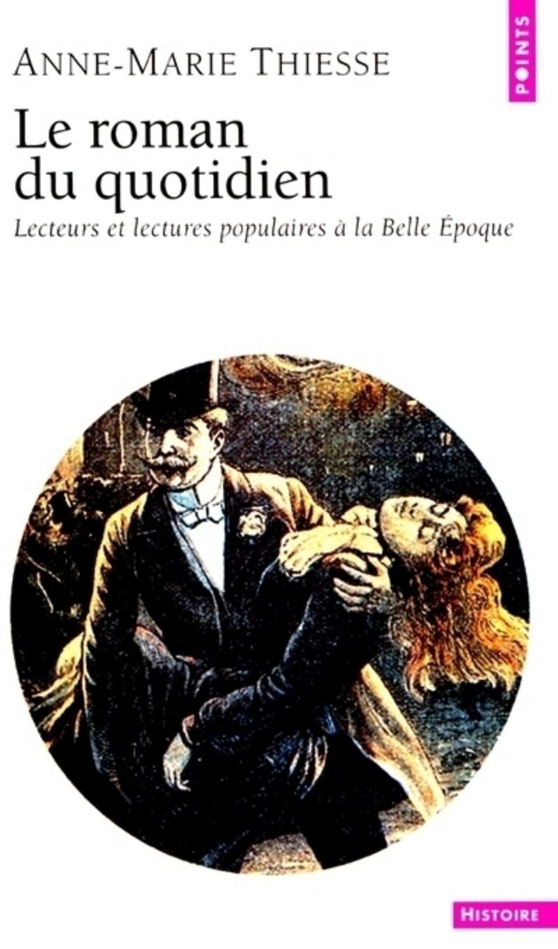 Le Roman du quotidien. Lecteurs et lectures populaires à la Belle Epoque Books