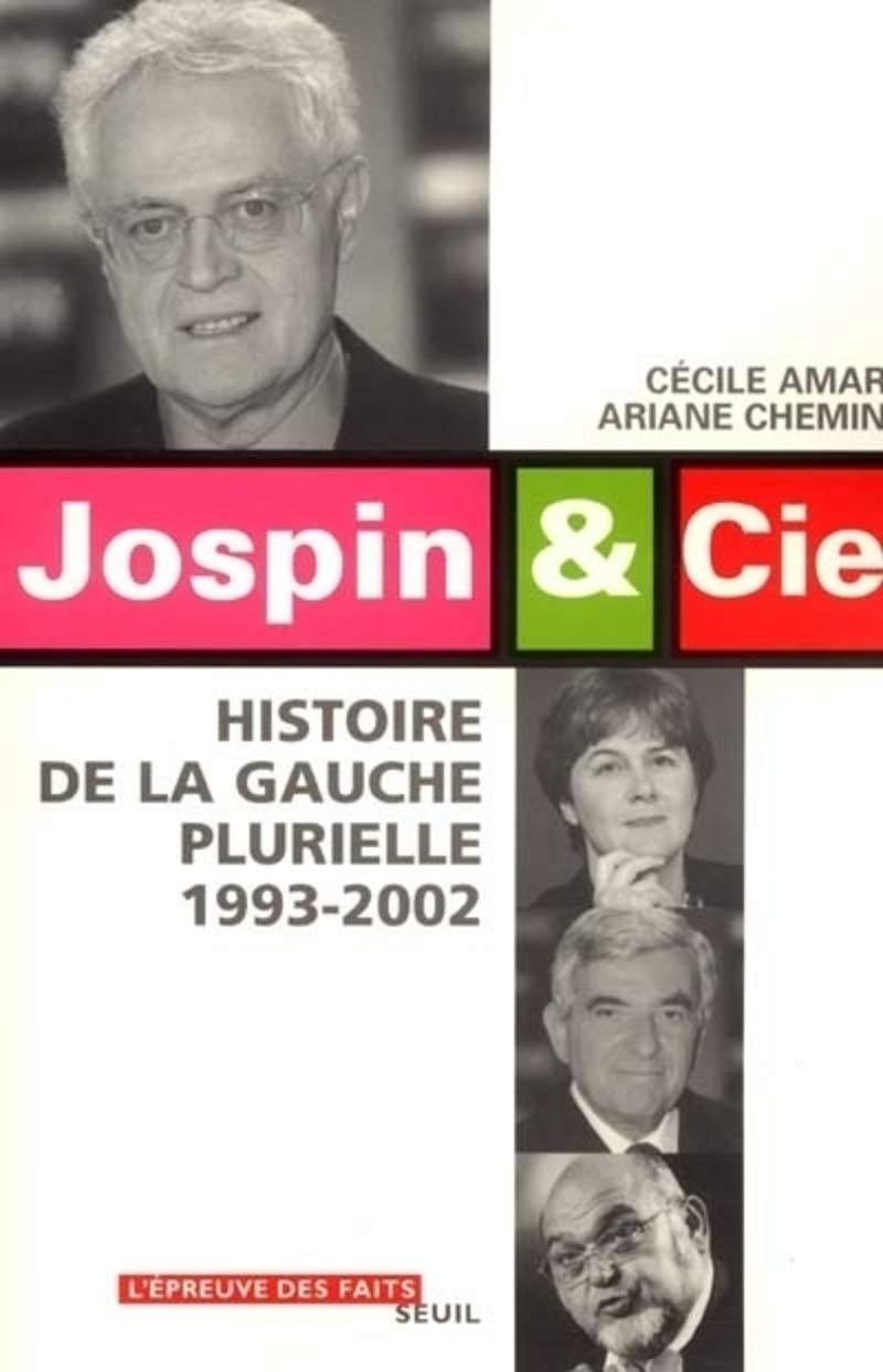 Jospin et Cie : Histoire de la gauche plurielle, 1993-2002 Politics & History