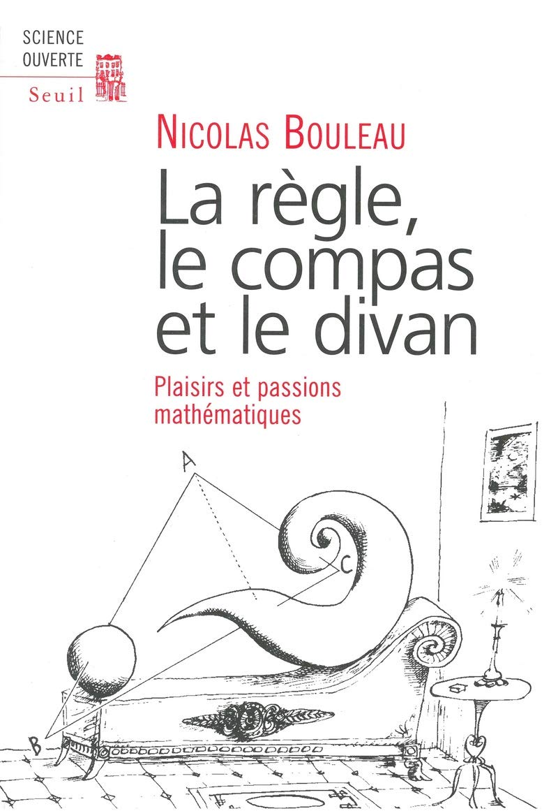 La Règle, le compas et le divan : Plaisirs et passions mathématiques book