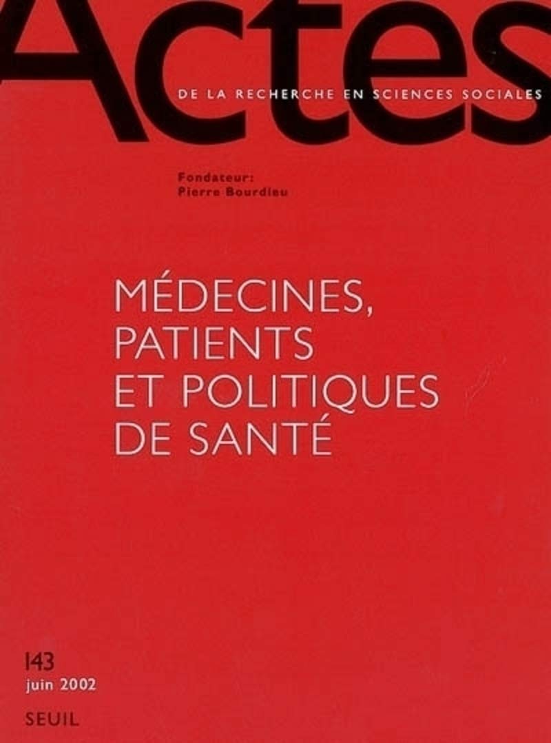 Actes de la recherche en sciences sociales, numéro 143 : Médecines, patients et politiques de santé book