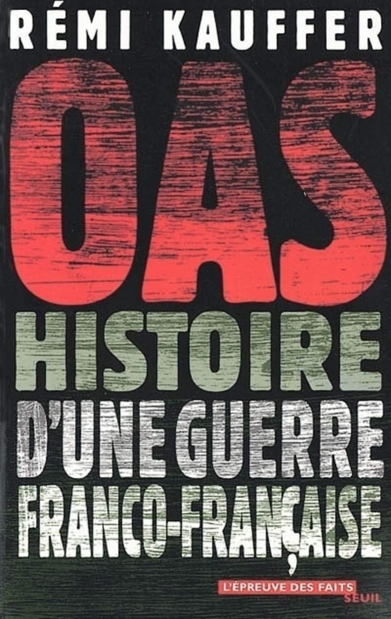 OAS. Histoire d'une guerre franco-française Politics & History