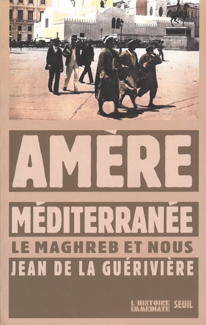 Amère Méditerranée : Le Maghreb et nous book