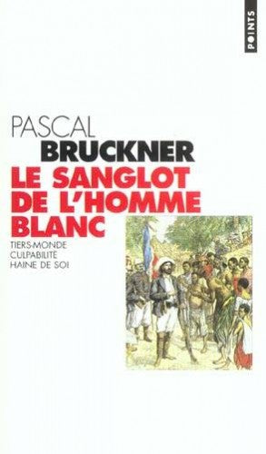 Le sanglot de l'homme blanc : Tiers-monde, culpabilité, haine de soi Contemporary literature