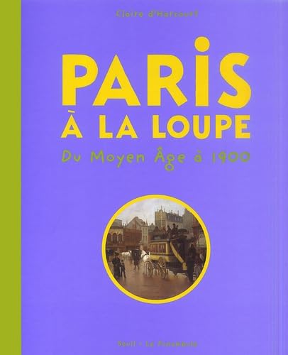 Paris A La Loupe : Du Moyen Age A 1900 Books