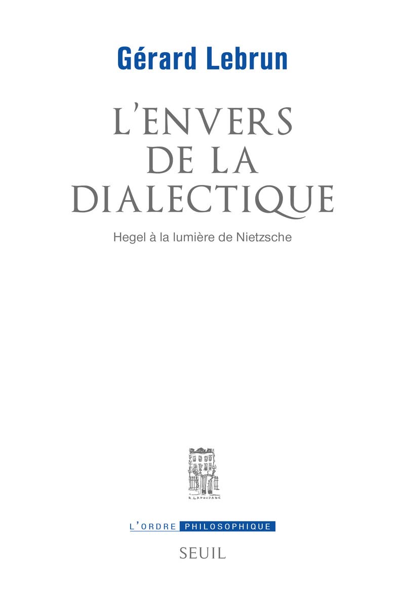 L'Envers de la dialectique. Hegel à la lumière de Nietzsche Philosophy